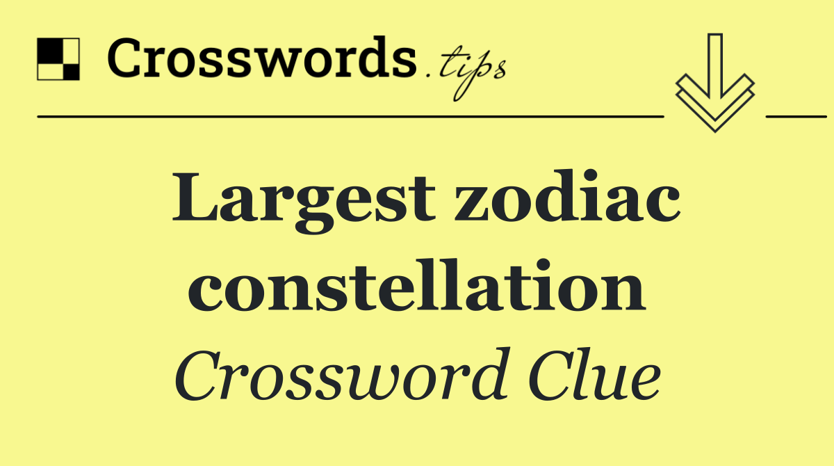 Largest zodiac constellation