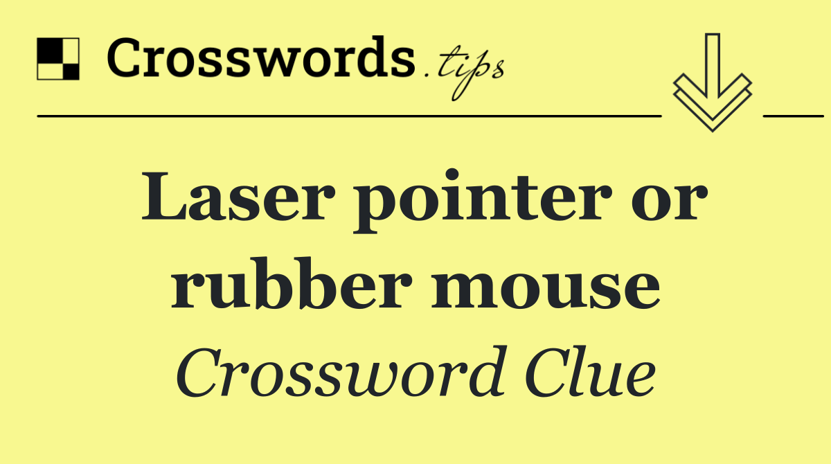 Laser pointer or rubber mouse