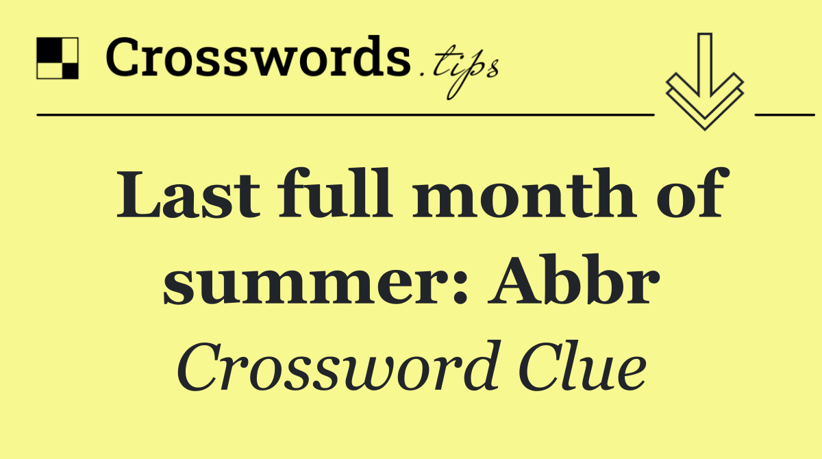 Last full month of summer: Abbr