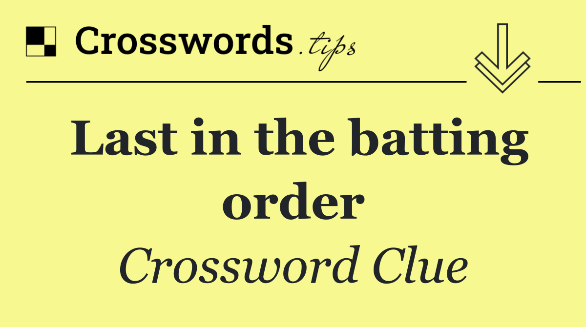 Last in the batting order
