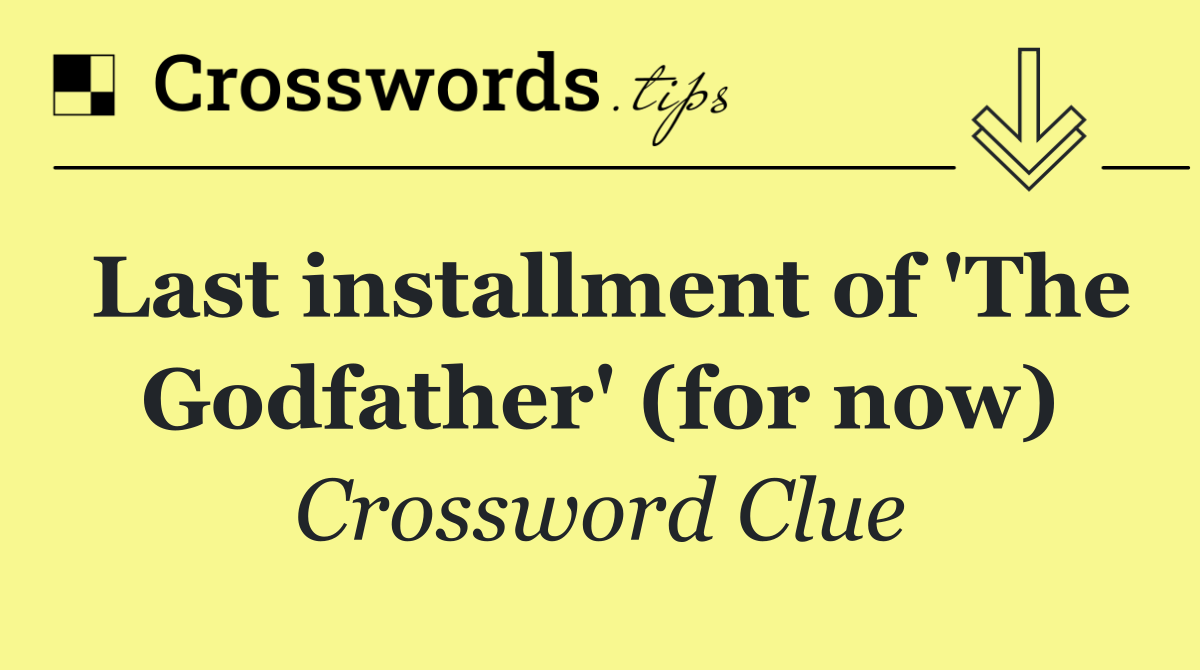 Last installment of 'The Godfather' (for now)