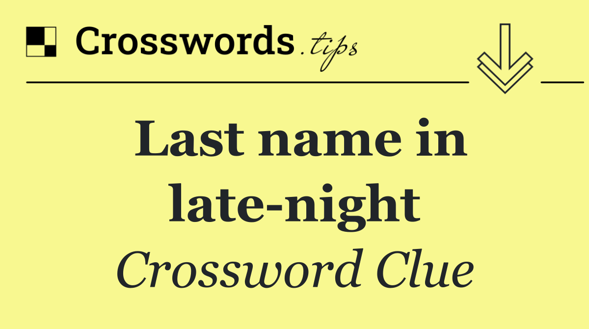 Last name in late night