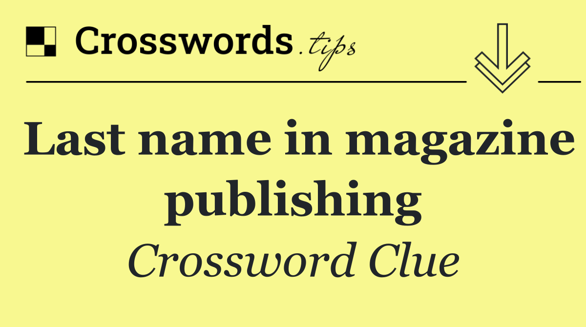 Last name in magazine publishing