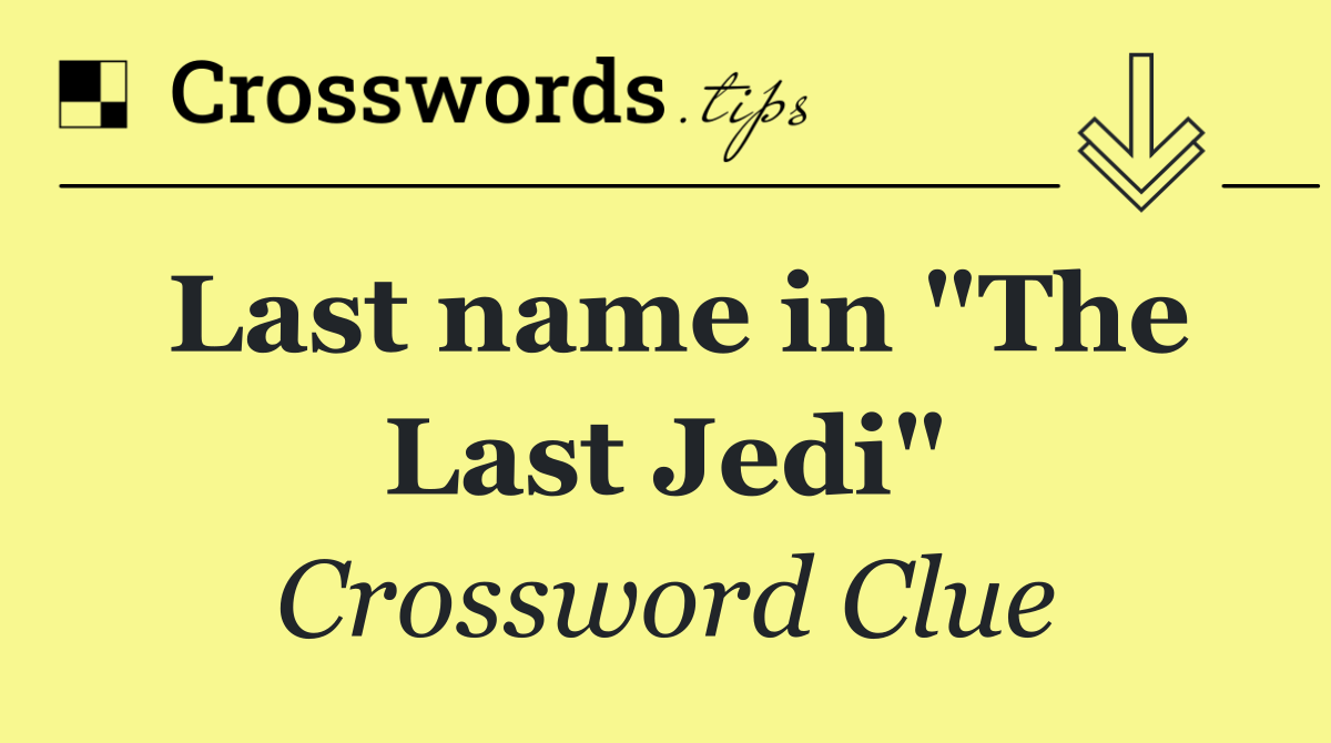 Last name in "The Last Jedi"