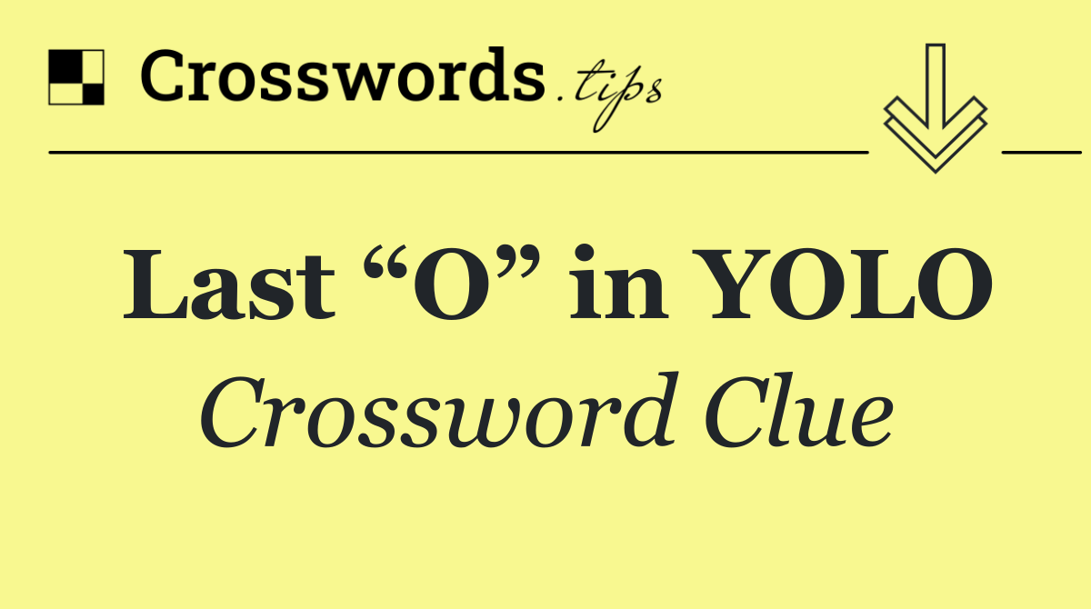 Last “O” in YOLO