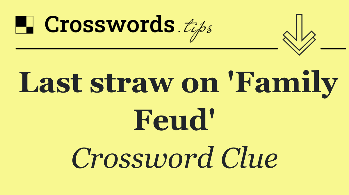 Last straw on 'Family Feud'