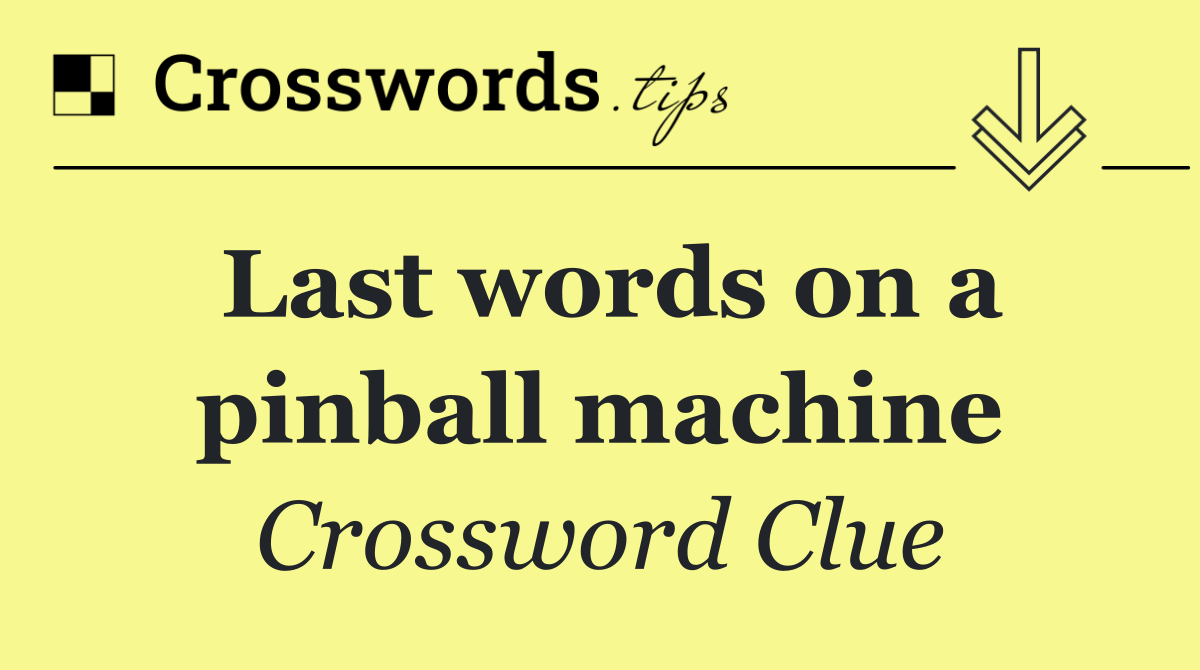 Last words on a pinball machine