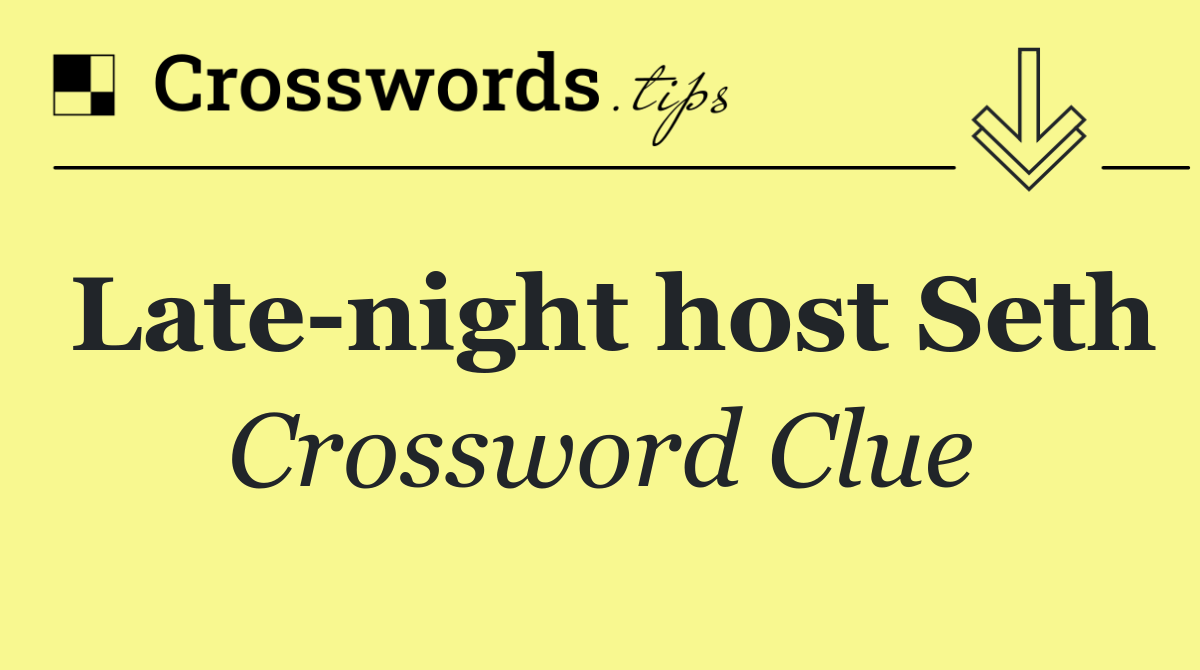 Late night host Seth