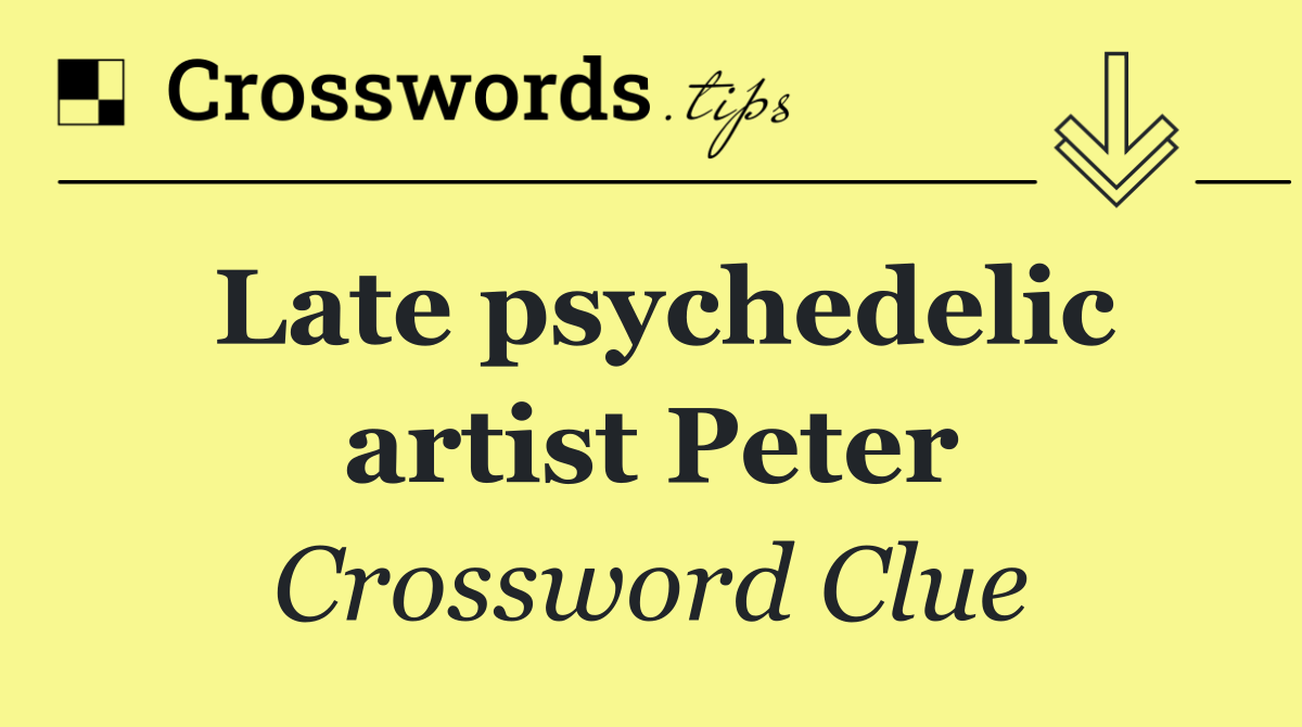 Late psychedelic artist Peter