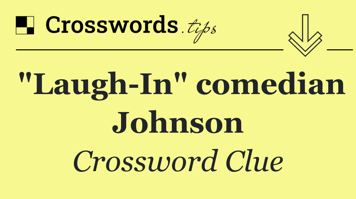 "Laugh In" comedian Johnson
