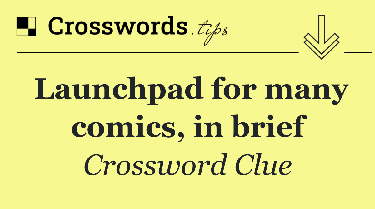 Launchpad for many comics, in brief