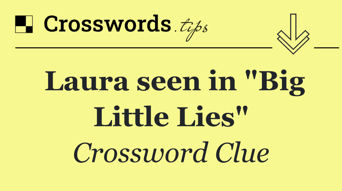 Laura seen in "Big Little Lies"