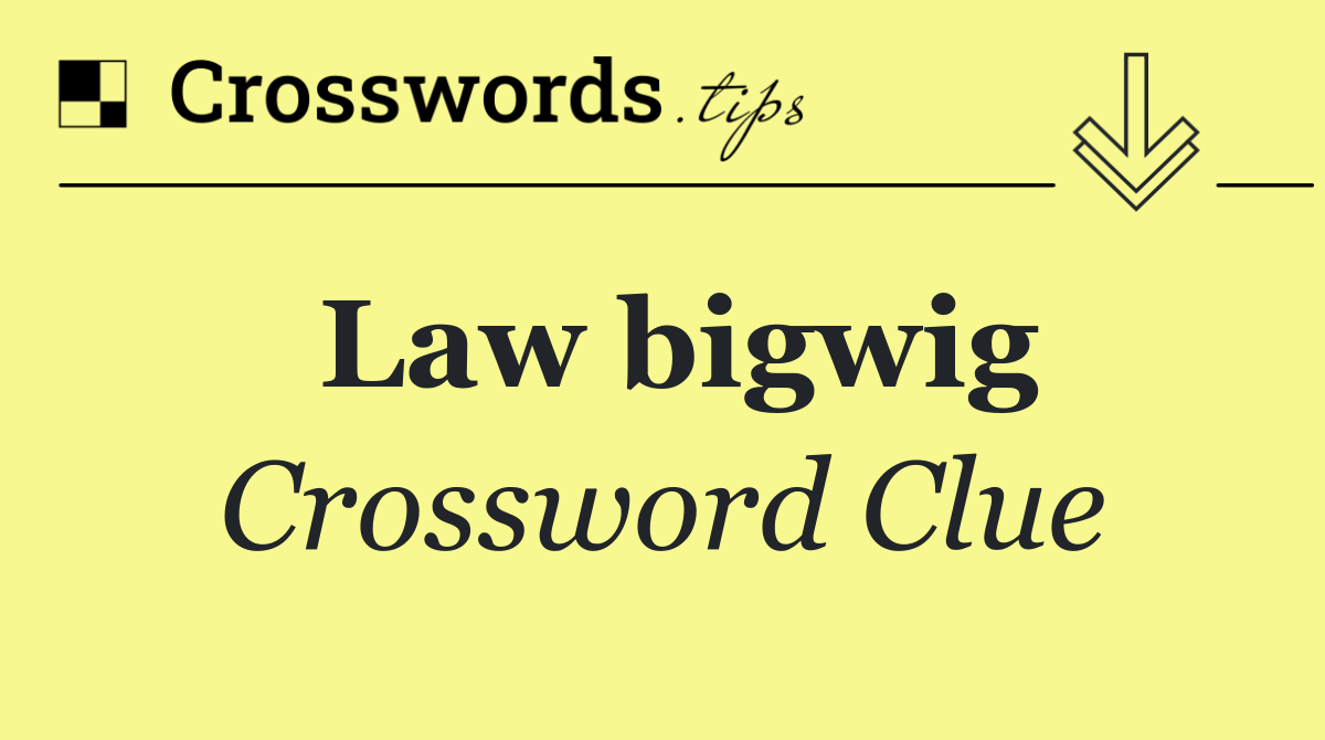 Law bigwig