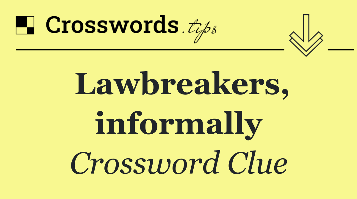 Lawbreakers, informally