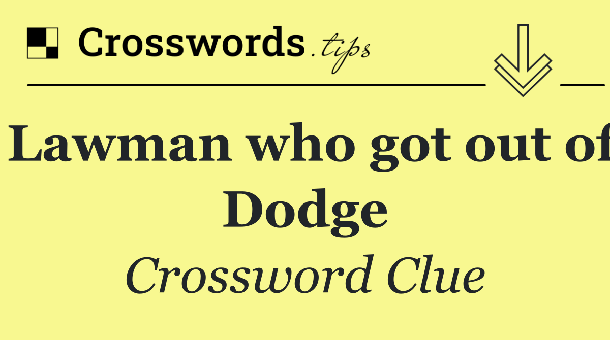 Lawman who got out of Dodge