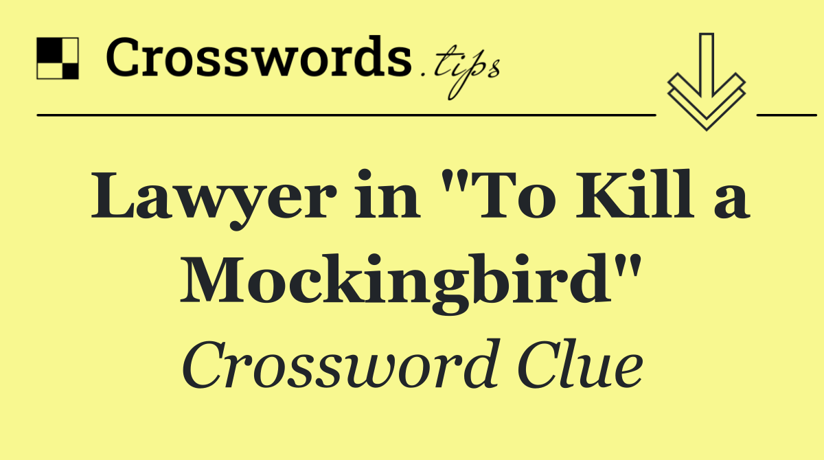 Lawyer in "To Kill a Mockingbird"