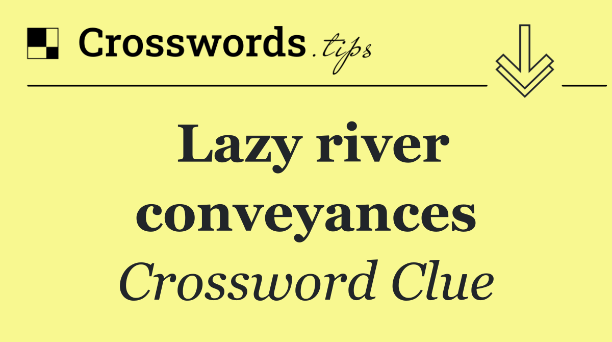 Lazy river conveyances