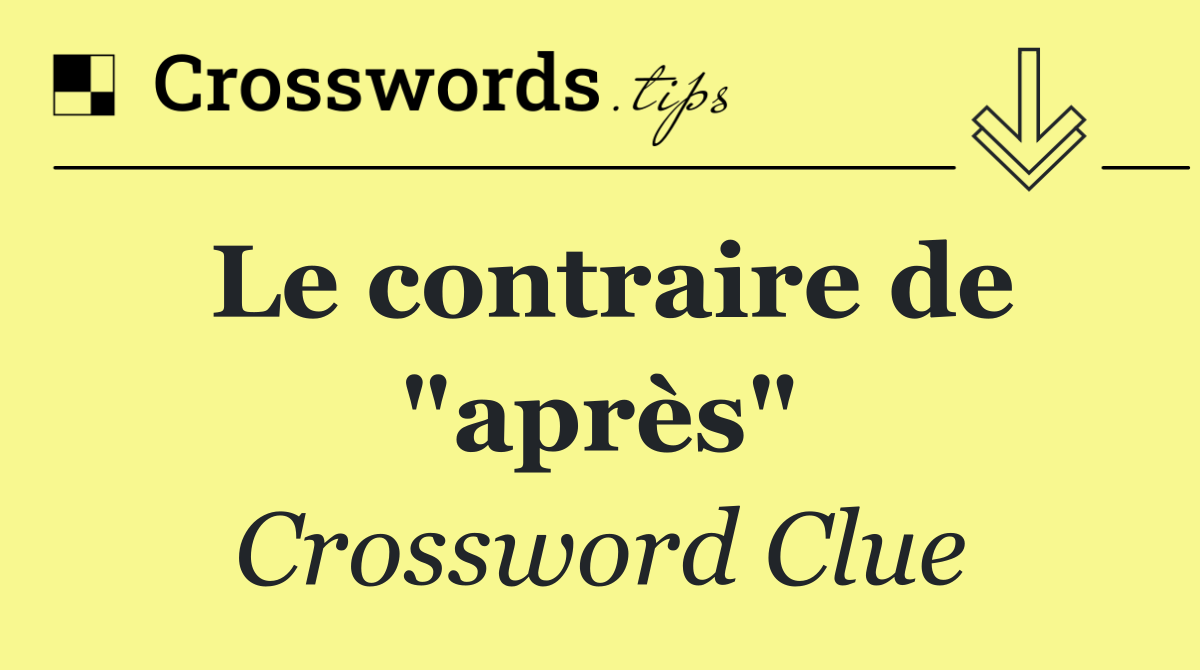 Le contraire de "après"