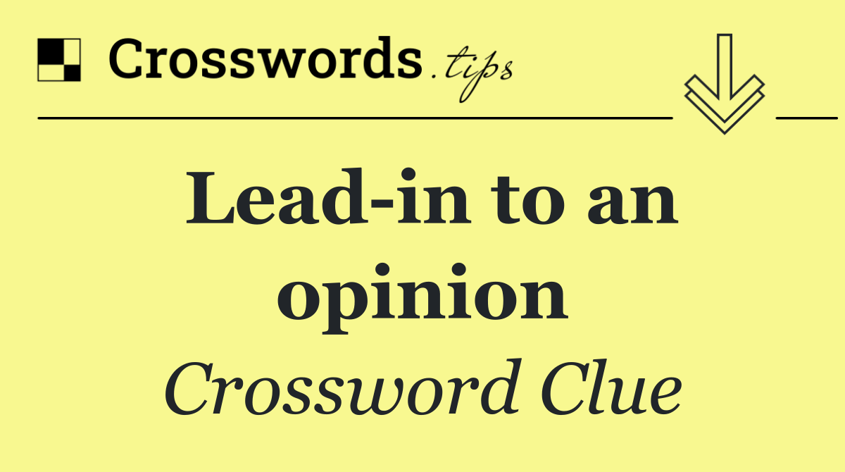 Lead in to an opinion