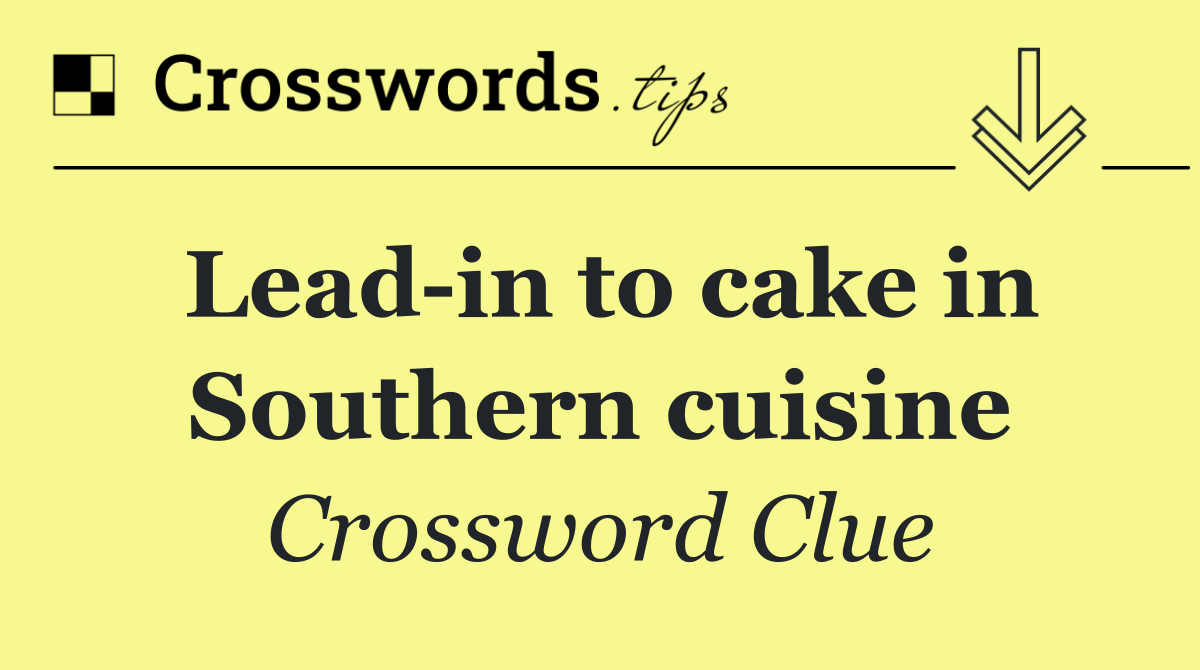 Lead in to cake in Southern cuisine