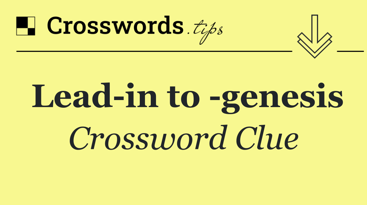 Lead in to  genesis