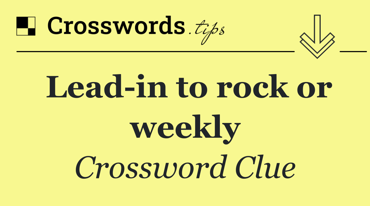 Lead in to rock or weekly