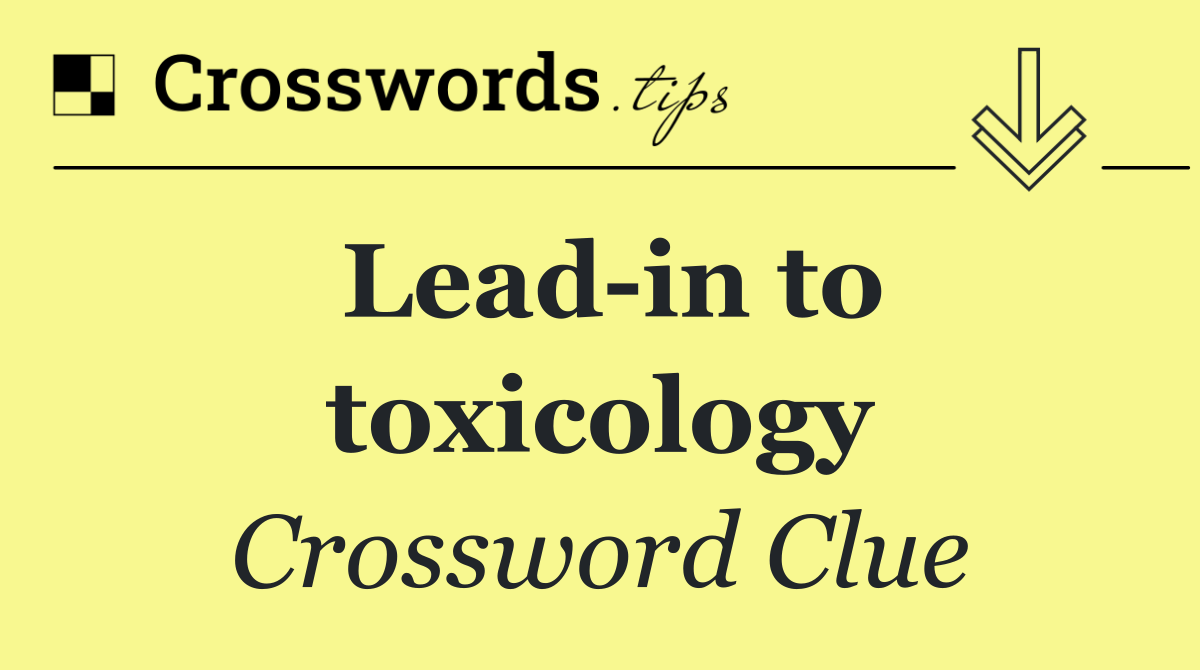 Lead in to toxicology