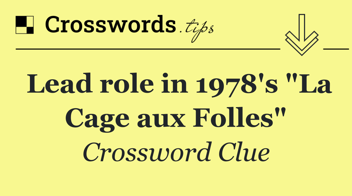 Lead role in 1978's "La Cage aux Folles"