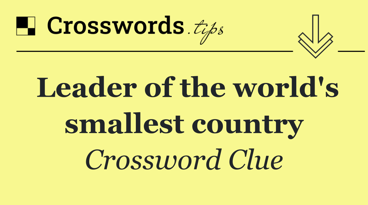 Leader of the world's smallest country