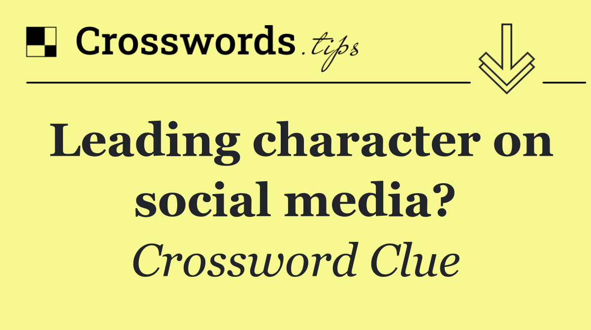 Leading character on social media?