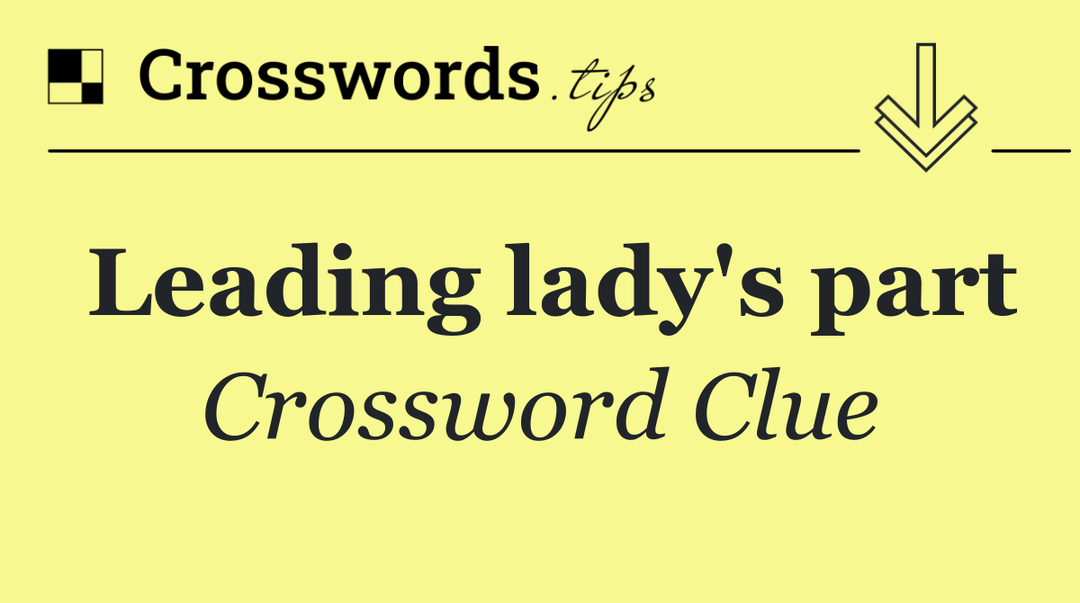 Leading lady's part