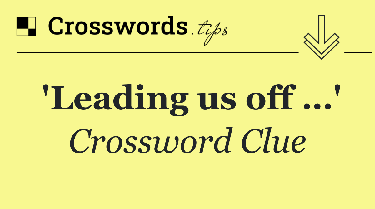 'Leading us off …'
