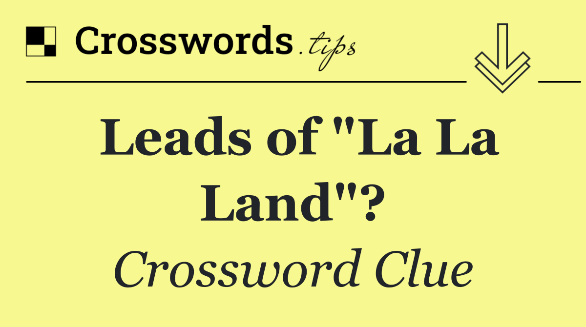 Leads of "La La Land"?