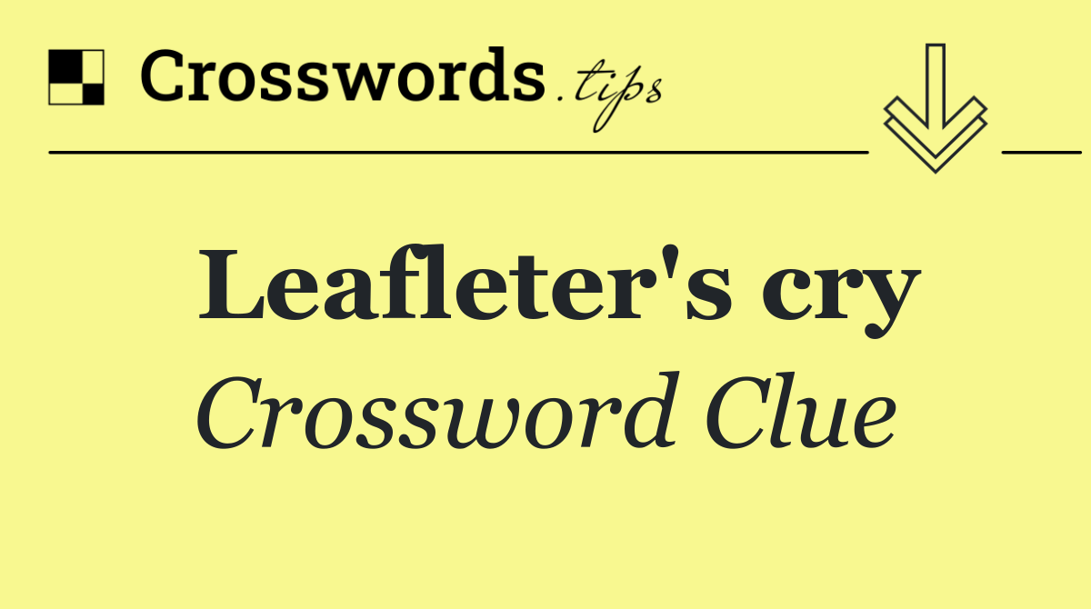 Leafleter's cry