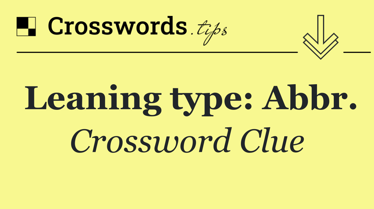 Leaning type: Abbr.