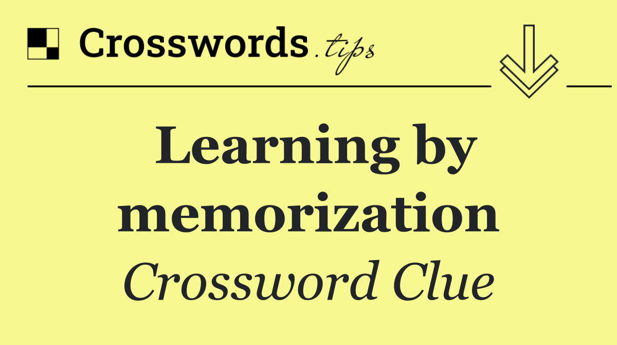 Learning by memorization