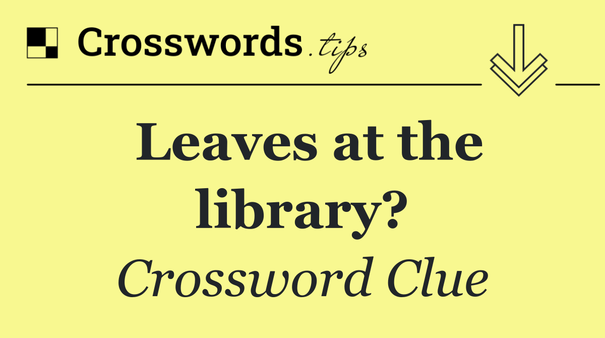 Leaves at the library?