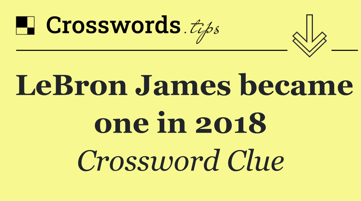 LeBron James became one in 2018