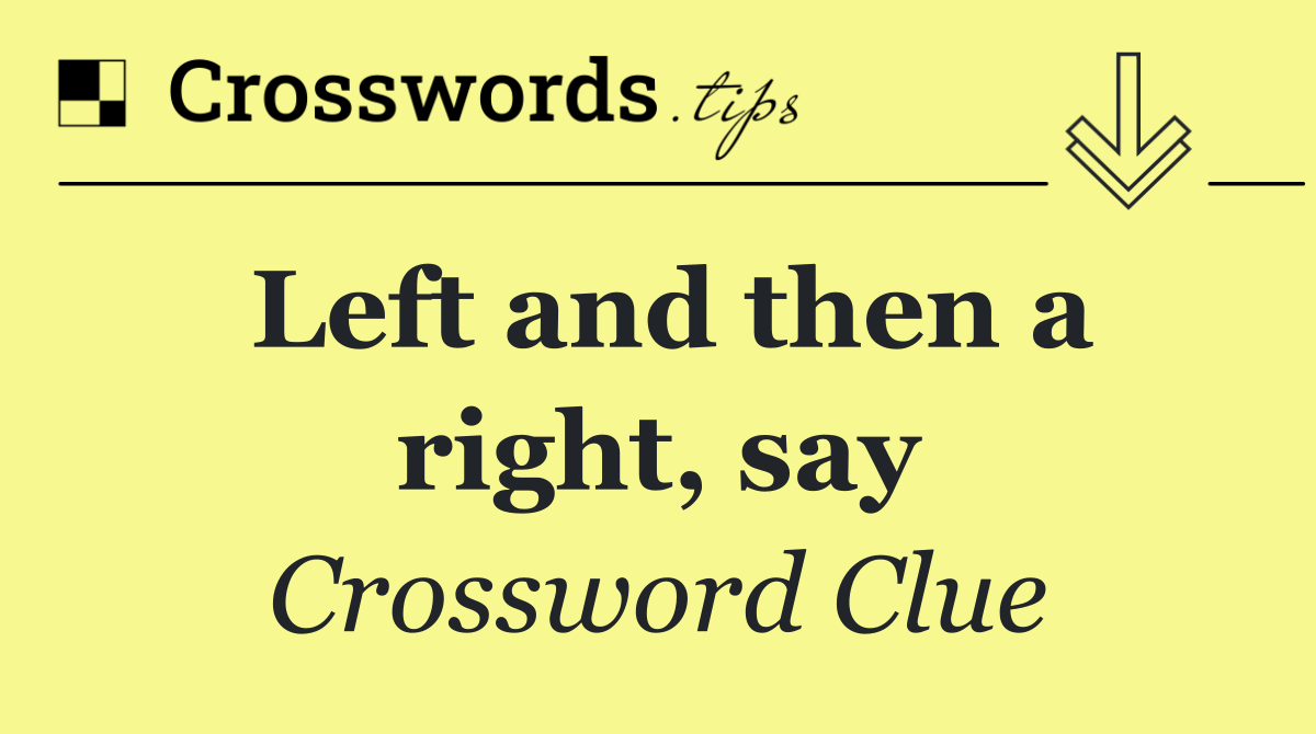 Left and then a right, say