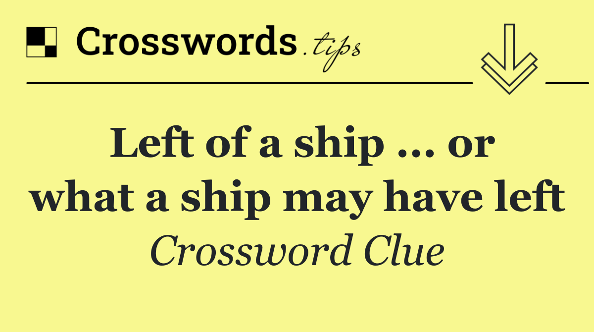 Left of a ship ... or what a ship may have left