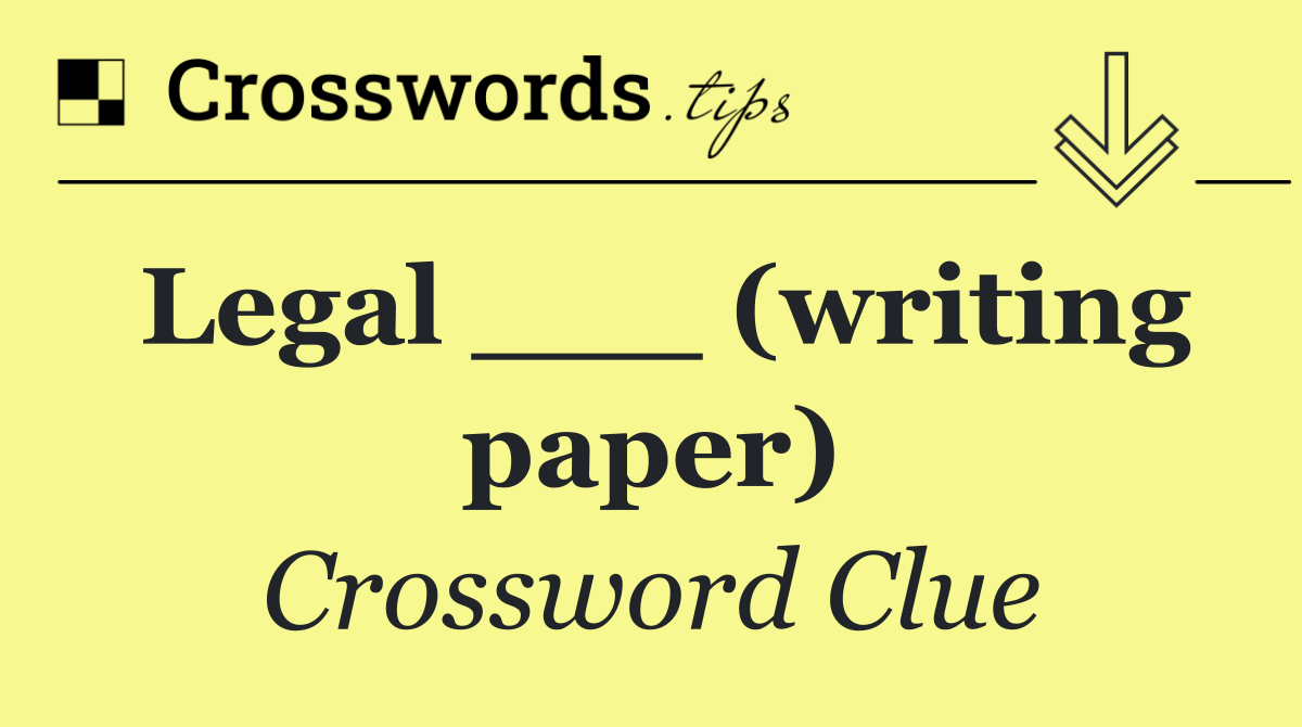 Legal ___ (writing paper)