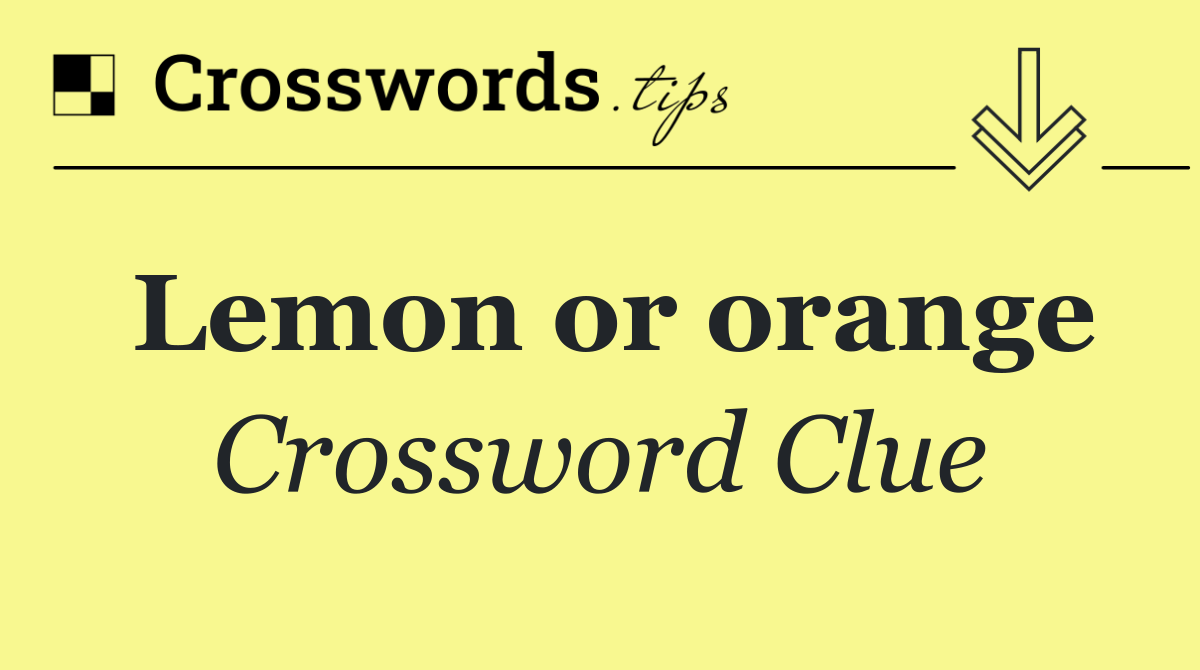 Lemon or orange