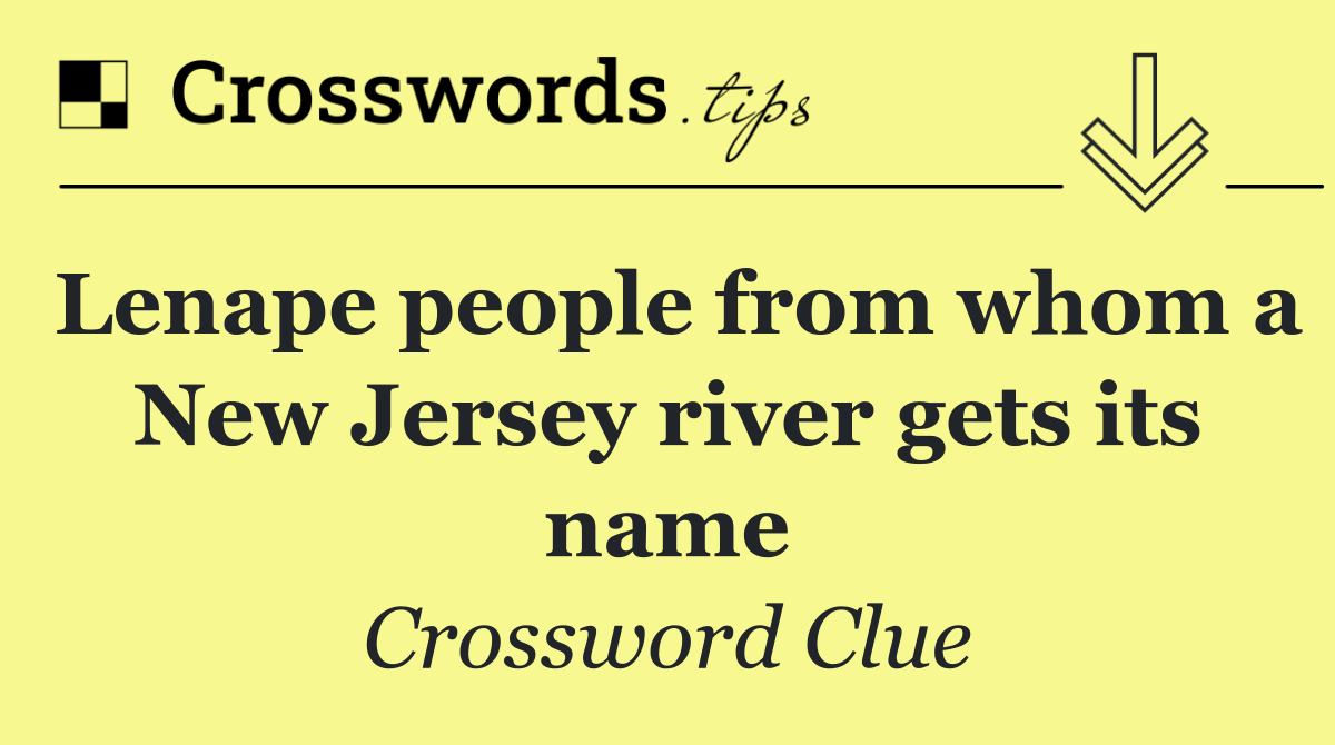 Lenape people from whom a New Jersey river gets its name