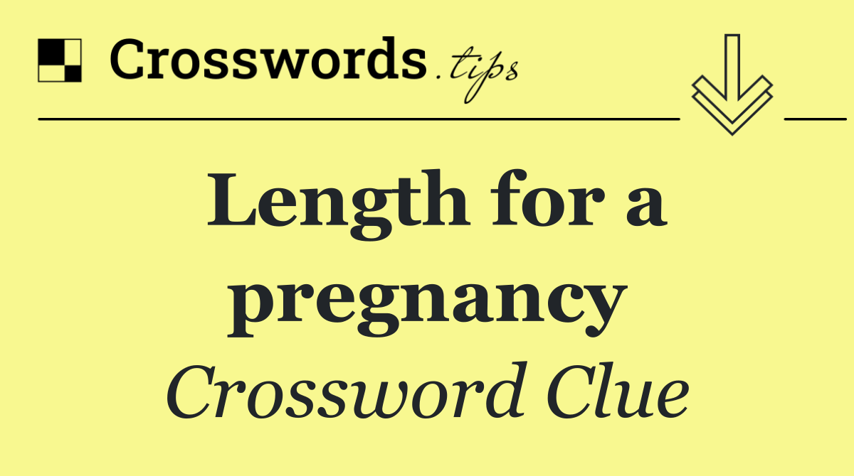 Length for a pregnancy