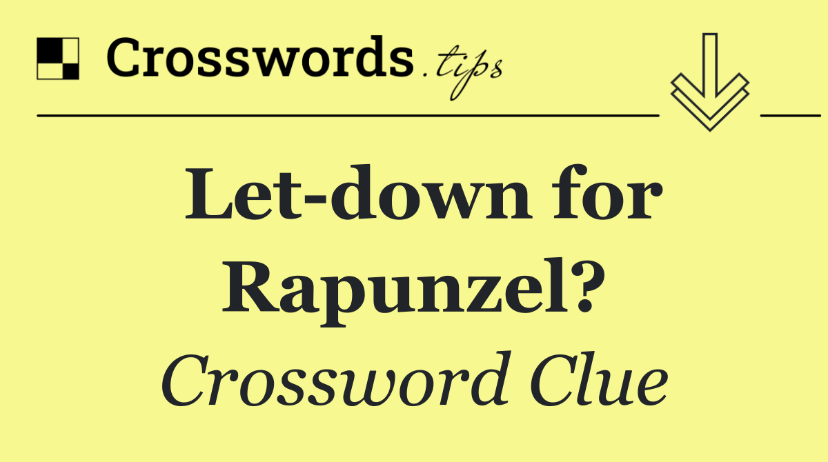 Let down for Rapunzel?