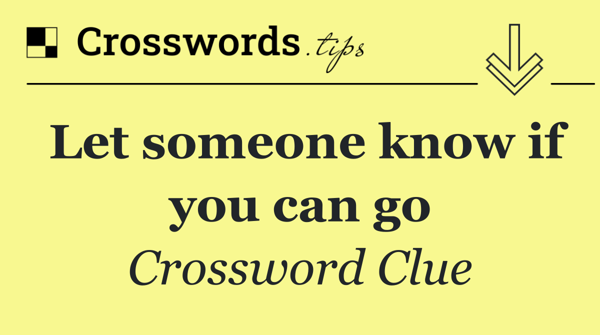 Let someone know if you can go