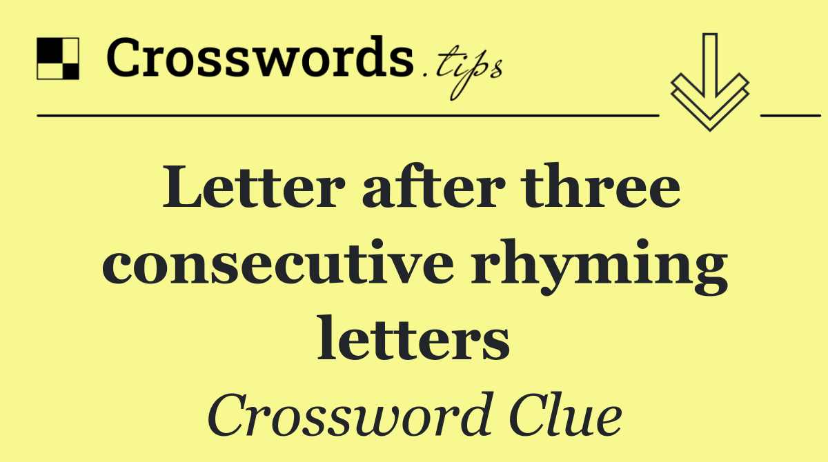 Letter after three consecutive rhyming letters