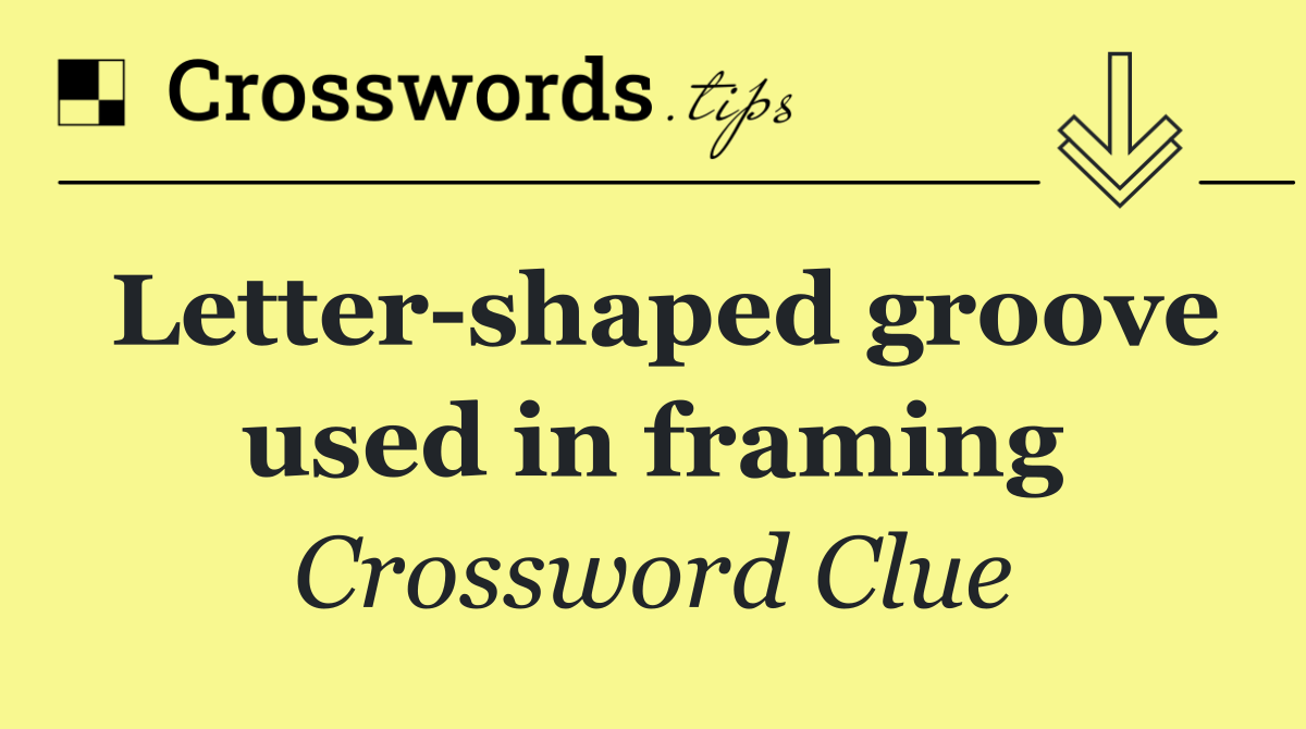 Letter shaped groove used in framing