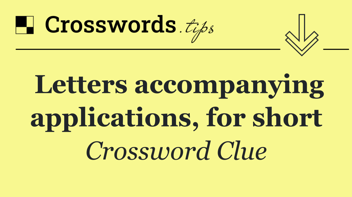Letters accompanying applications, for short