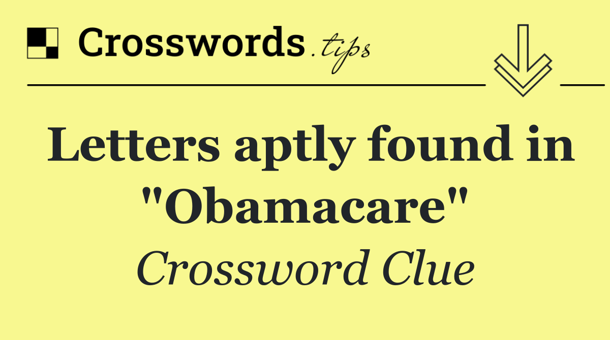 Letters aptly found in "Obamacare"